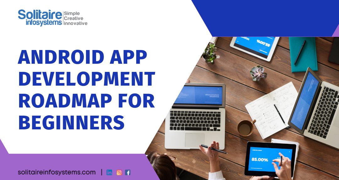 Android App Development Roadmap for Beginners - Solitaire Infosystems